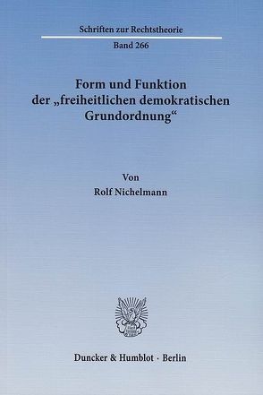 Form und Funktion der „freiheitlichen demokratischen Grundordnung“. von Nichelmann,  Rolf