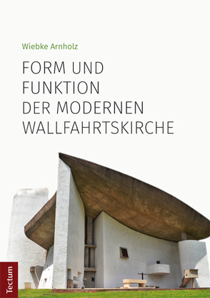 Form und Funktion der modernen Wallfahrtskirche von Arnholz,  Wiebke