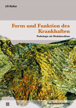 Form und Funktion des Krankhaften von Fuchs,  Peter, Reiter,  Uli