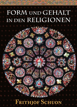 Form und Gehalt in den Religionen von Burbat,  Wolf, Schuon,  Frithjof