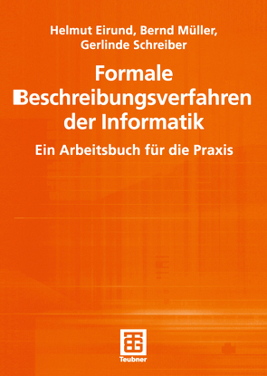 Formale Beschreibungsverfahren der Informatik von Eirund,  Helmut, Mueller,  Bernd, Schreiber,  Gerlinde