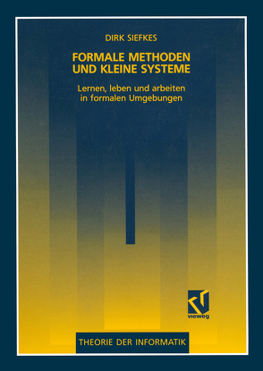 Formale Methoden und kleine Systeme von Siefkes,  Dirk