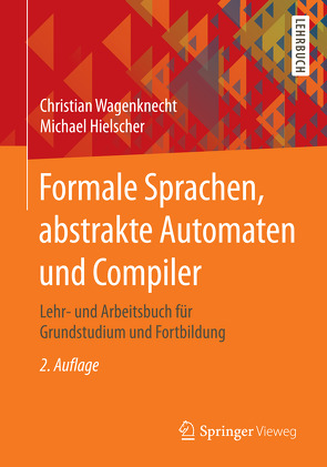 Formale Sprachen, abstrakte Automaten und Compiler von Hielscher,  Michael, Wagenknecht,  Christian