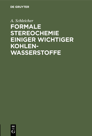 Formale Stereochemie einiger wichtiger Kohlenwasserstoffe von Schleicher,  A.