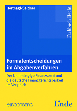 Formalentscheidungen im Abgabenverfahren von Hörtnagl-Seidner,  Verena