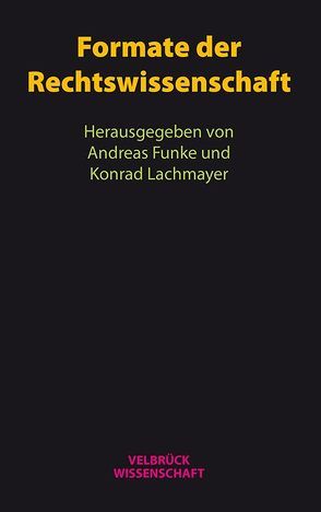 Formate der Rechtswissenschaft von Funke,  Andreas, Lachmayer,  Konrad