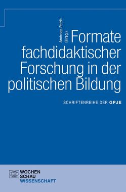 Formate fachdidaktischer Forschung in der politischen Bildung von Petrik,  Andreas