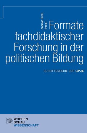 Formate fachdidaktischer Forschung in der politischen Bildung von Petrik,  Andreas