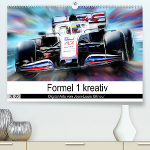 Formel 1 kreativ – Digital Art von Jean-Louis Glineur (Premium, hochwertiger DIN A2 Wandkalender 2022, Kunstdruck in Hochglanz) von Glineur,  Jean-Louis