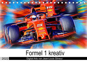 Formel 1 kreativ – Digital Art von Jean-Louis Glineur (Tischkalender 2022 DIN A5 quer) von Glineur,  Jean-Louis