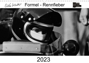 Formel – Rennfieber (Wandkalender 2023 DIN A3 quer) von Winter,  Eike