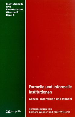 Formelle und informelle Institutionen – Genese, Interaktion und Wandel von Eger,  Thomas, Lehmann-Waffenschmidt,  Marco, Panther,  Stephan, Peukert,  Helge, Wegner,  Gerhard, Wieland,  Josef