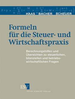 Formeln für die Steuer- und Wirtschaftspraxis – Abonnement von HAAS BACHER SCHEUER Wirtschaftsprüfungsgesellschaft GmbH,  München, Hedel,  Wolfgang, Neubauer,  Peter, Wayand,  René, Zehetmair,  Martin