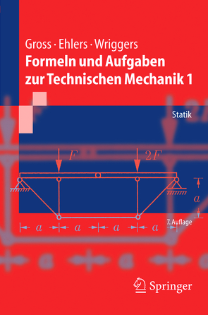 Formeln und Aufgaben zur Technischen Mechanik 1 von Ehlers,  Wolfgang, Gross,  Dietmar, Wriggers,  Peter