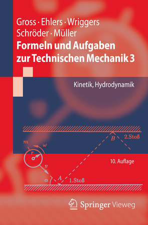 Formeln und Aufgaben zur Technischen Mechanik 3 von Ehlers,  Wolfgang, Gross,  Dietmar, Müller,  Ralf, Schröder ,  Jörg, Wriggers,  Peter