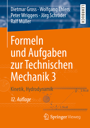 Formeln und Aufgaben zur Technischen Mechanik 3 von Ehlers,  Wolfgang, Gross,  Dietmar, Müller,  Ralf, Schröder ,  Jörg, Wriggers,  Peter