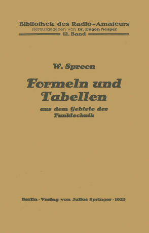 Formeln und Tabellen aus dem Gebiete der Funktechnik von Nesper,  Eugen, Spreen,  Wilhelm