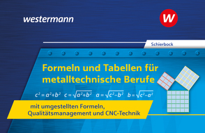 Formeln und Tabellen für metalltechnische Berufe / Formeln und Tabellen für metalltechnische Berufe mit umgestellten Formeln, Qualitätsmanagement und CNC-Technik von Schierbock,  Peter