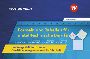 Formeln und Tabellen für metalltechnische Berufe mit umgestellten Formeln, Qualitätsmanagement und CNC-Technik von Schierbock,  Peter