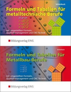 Formeln und Tabellen für metalltechnische Berufe / Formeln und Tabellen – Metallbau, Konstruktionsmechanik mit umgestellten Formeln, Qualitätsmanagement und CNC-Technik von Schierbock,  Peter