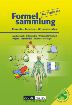 Formelsammlung bis Klasse 10 – Mathematik – Informatik – Wirtschaft/Technik – Physik – Astronomie – Chemie – Biologie von Bahro,  Uwe, Becker,  Frank-Michael, Engelmann,  Lutz, Ernst,  Christine, Huster,  Sonja, Kalenberg,  Astrid, Langenhan,  Rolf