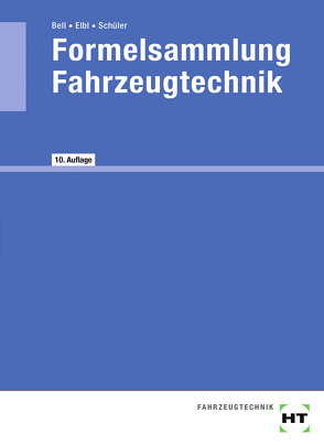 Formelsammlung Fahrzeugtechnik von Bell,  Marco, Elbl,  Helmut, Schüler,  Wilhelm