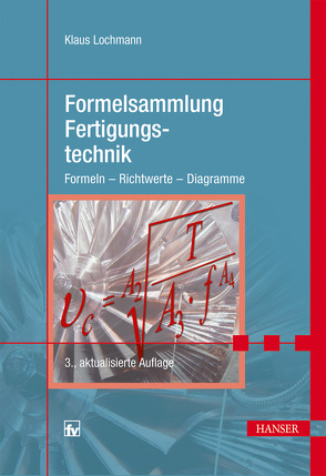 Formelsammlung Fertigungstechnik von Lochmann,  Klaus