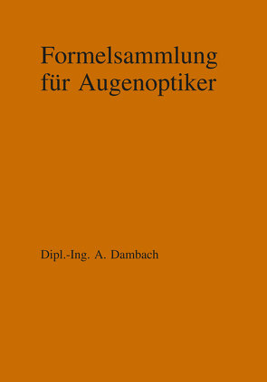 Formelsammlung für Augenoptiker von Dambach,  Arnold