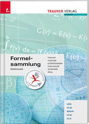 Formelsammlung Mathematik von Fischer,  Wolfgang, Gerstendorf,  Kathrin, Girlinger,  Helmut, Klonner,  Theresia, Paul,  Markus, Tinhof,  Friedrich