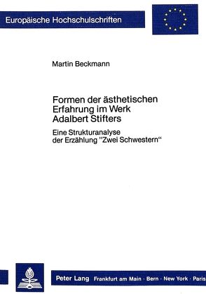 Formen der ästhetischen Erfahrung im Werk Adalbert Stifters von Beckmann,  Martin