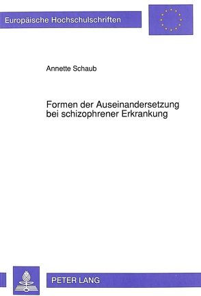 Formen der Auseinandersetzung bei schizophrener Erkrankung von Schaub,  Annette