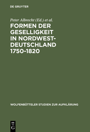 Formen der Geselligkeit in Nordwestdeutschland 1750-1820 von Albrecht,  Peter, Bödeker,  Hans-Erich, Hinrichs,  Ernst