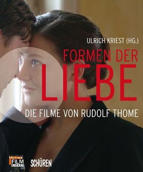 Formen der Liebe. Die Filme von Rudolf Thome von Kriest,  Ulrich