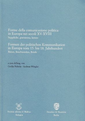 Formen der politischen Kommunikation in Europa vom 15. bis 18. Jahrhundert – Forme della comunicazione politica in Europa nei secoli XV-XVIII. von Nubola,  Cecilia, Würgler,  Andreas