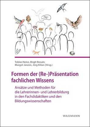 Formen der (Re-)Präsentation fachlichen Wissens von Barte,  Burghard, Baum,  Michael, Birke,  Franziska, Brouër,  Birgit, Burda-Zoyke,  Andrea, Gaebert-Rosendahl,  Désirée-Kathrin, Heinz,  Susanne, Heinz,  Tobias, Hoinkes,  Ulrich, Ide,  Martina, Janzen,  Margot, Kaiser,  Tim, Kilian,  Jörg, Landgraf,  Julia, Lutter,  Andreas, Mühling,  Andreas, Petersen,  Inger, Peuschel,  Kristina, Rheinberger,  Hans Jörg, Rückert,  Friederike, Spott,  Christoph, Wohlers,  Johannes