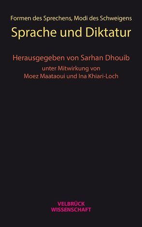 Formen des Sprechens, Modi des Schweigens von Dhouib,  Sarhan, Khiari-Loch,  Ina, Maataoui,  Moez