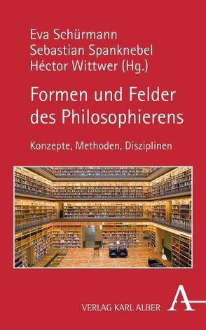 Formen und Felder des Philosophierens von Elberfeld,  Rolf, Gabriel,  Markus, Hampe,  Michael, Jansen,  Ludger, Kaufmann,  Matthias, Müller,  Olaf, Musholt,  Kristina, Schmidt,  Jan C., Schürmann,  Eva, Sommer,  Marc Nicolas, Spanknebel,  Sebastian, Totzke,  Rainer, Voss,  Christiane, Wittwer,  Héctor