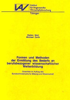 Formen und Methoden der Ermittlung des Bedarfs an berufsbezogener wissenschaftlicher Weiterbildung von Weil,  Stefan, Zarth,  Michael