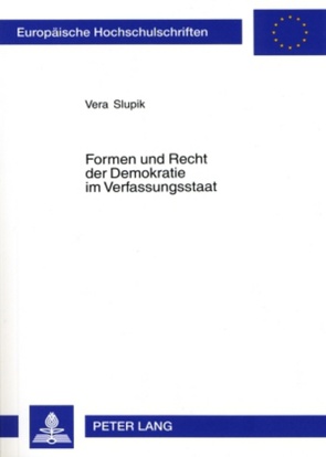 Formen und Recht der Demokratie im Verfassungsstaat von Slupik,  Vera