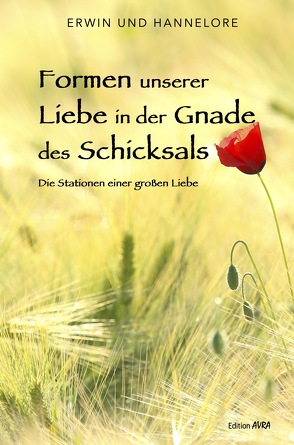 Formen unserer Liebe in der Gnade des Schicksals von Erwin und Hannelore