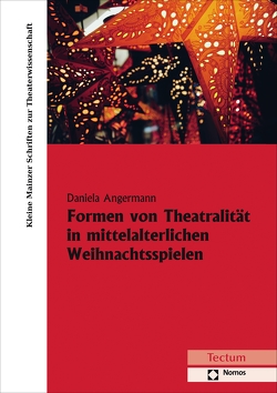 Formen von Theatralität in mittelalterlichen Weihnachtsspielen von Angermann,  Daniela