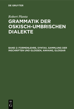Robert Planta: Grammatik der oskisch-umbrischen Dialekte / Formenlehre, Syntax, Sammlung der Inschriften und Glossen, Anhang, Glossar von Planta,  Robert