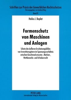 Formenschutz von Maschinen und Anlagen von Beplat,  Heiko J.