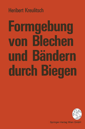 Formgebung von Blechen und Bändern durch Biegen von Kreulitsch,  Heribert