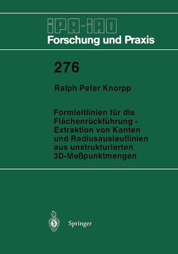 Formleitlinien für die Flächenrückführung — Extraktion von Kanten und Radiusauslauflinien aus unstrukturierten 3D-Meßpunktmengen von Knorpp,  Ralph P.