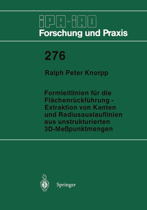 Formleitlinien für die Flächenrückführung — Extraktion von Kanten und Radiusauslauflinien aus unstrukturierten 3D-Meßpunktmengen von Knorpp,  Ralph P.