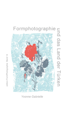 Formphotographie und das türkische Land von Gabrielle,  Yvonne