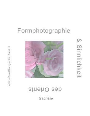 Formphotographie und Sinnlichkeit des Orients von Gabrielle,  Yvonne