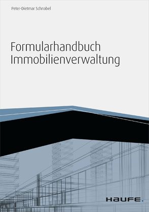 Formularhandbuch Immobilienverwaltung – inkl. Arbeitshilfen online von Schnabel,  Peter-Dietmar