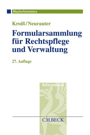 Formularsammlung für Rechtspflege und Verwaltung von Böhme,  Werner, Fleck,  Dieter, Kroiß,  Ludwig, Neurauter,  Irene